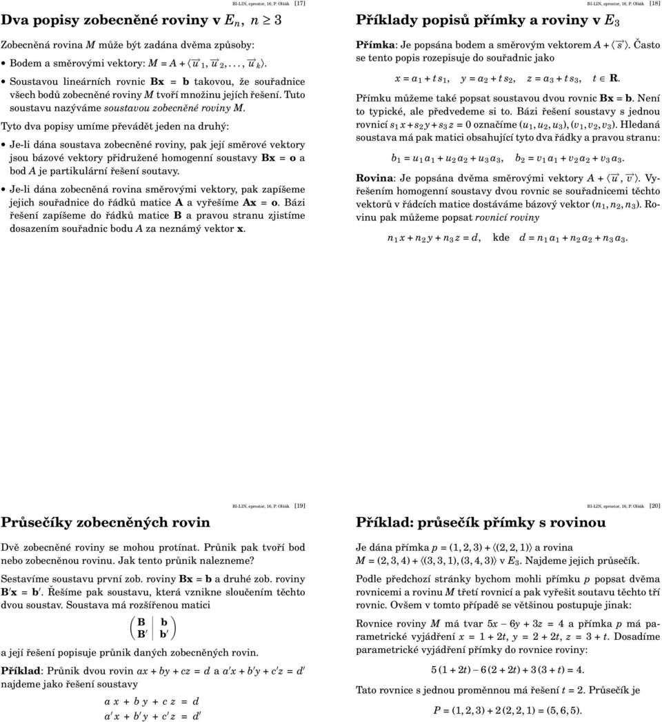 Tyto dva popisy umíme převádět jeden na druhý: Je-li dána soustava zobecněné roviny, pak její směrové vektory jsou bázové vektory přidružené homogenní soustavy Bx = o a bod A je partikulární řešení