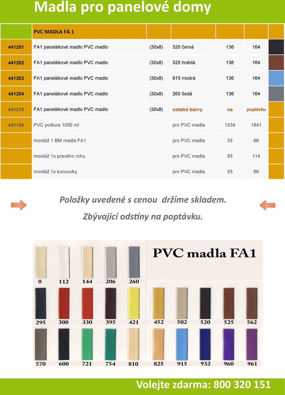 (30x8) ostatní barvy na poptávku 441150 PVC politura 1000 ml pro PVC madla 1534 1841 montáž 1 BM madla FA1 pro PVC madla 55 66 montáž 1x pravého rohu