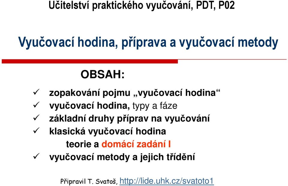 základní druhy příprav na vyučování klasická vyučovací hodina teorie a domácí