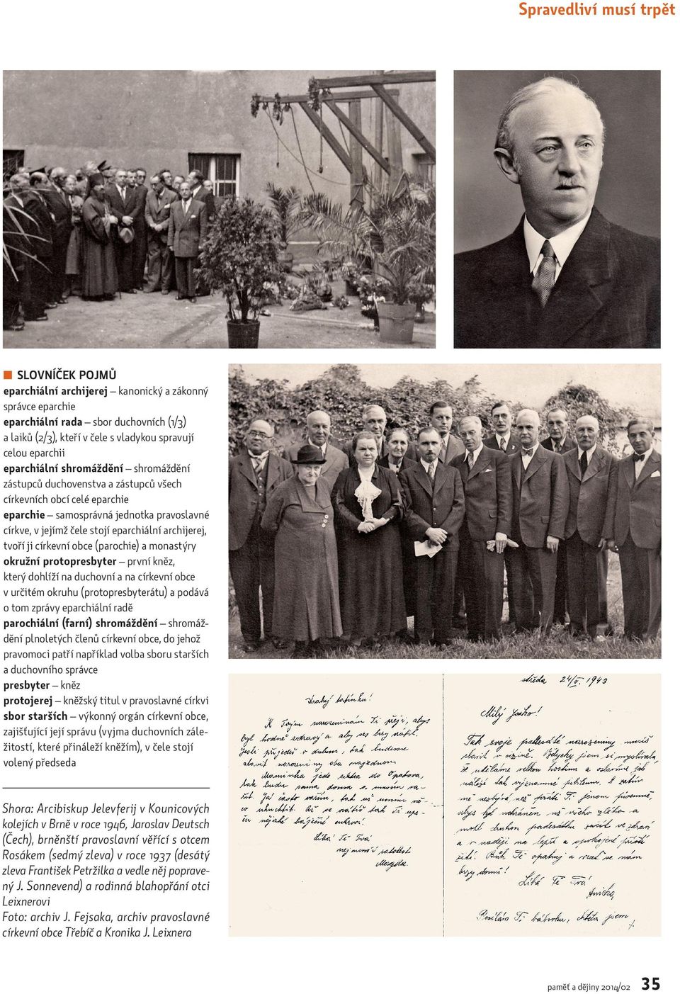 archijerej, tvoří ji církevní obce (parochie) a monastýry okružní protopresbyter první kněz, který dohlíží na duchovní a na církevní obce v určitém okruhu (protopresbyterátu) a podává o tom zprávy