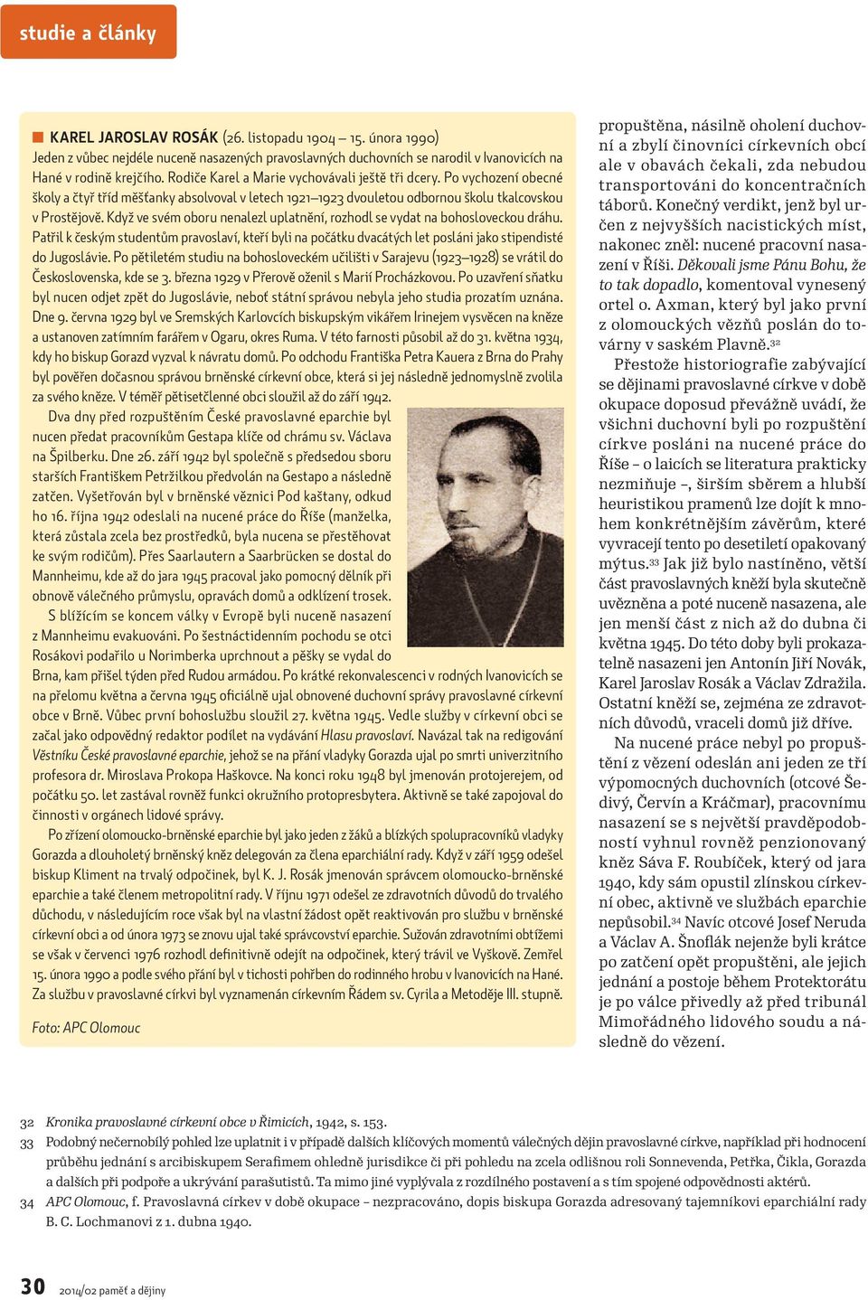 Když ve svém oboru nenalezl uplatnění, rozhodl se vydat na bohosloveckou dráhu. Patřil k českým studentům pravoslaví, kteří byli na počátku dvacátých let posláni jako stipendisté do Jugoslávie.