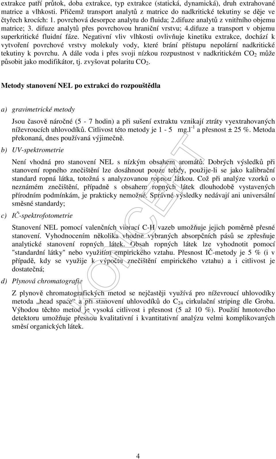 difuze analytů přes povrchovou hraniční vrstvu; 4.difuze a transport v objemu superkritické fluidní fáze.