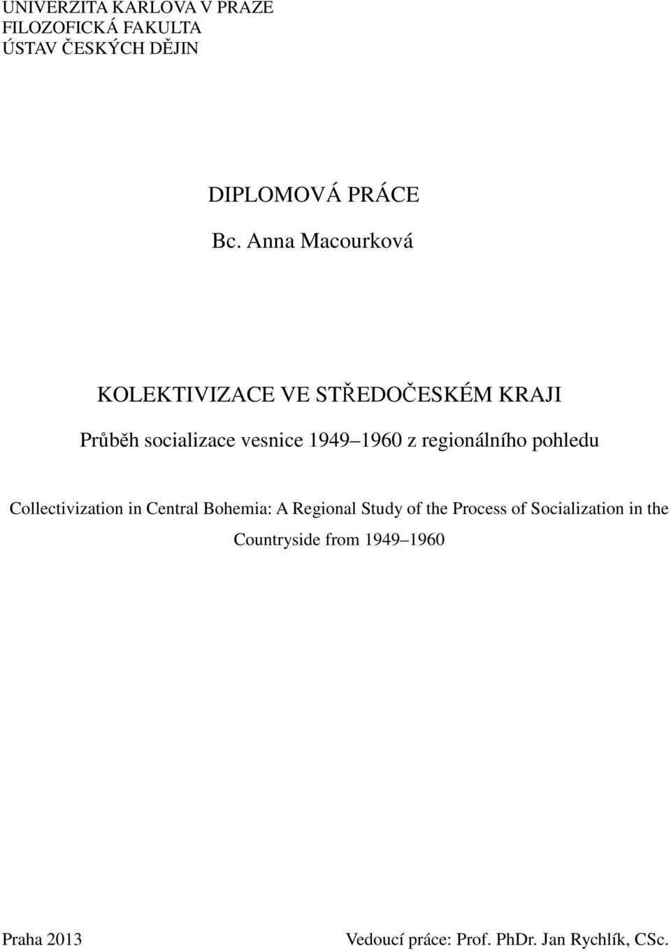 regionálního pohledu Collectivization in Central Bohemia: A Regional Study of the Process of