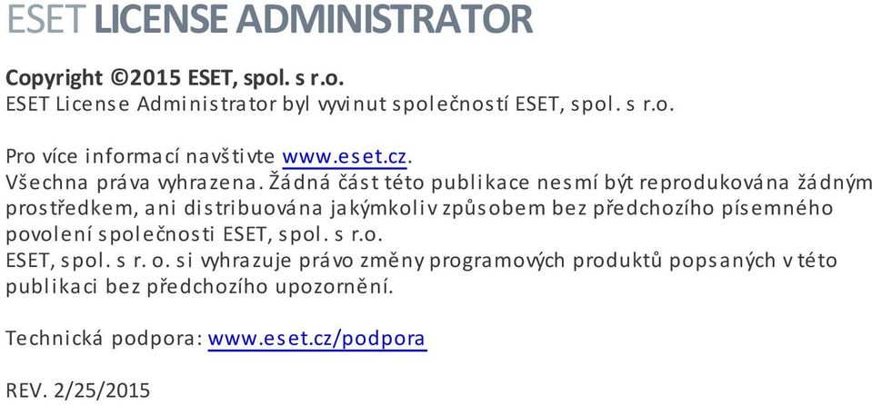 Žádná část této publikace nesmí být reprodukována žádným prostředkem, ani distribuována jakýmkoliv způsobem bez předchozího písemného