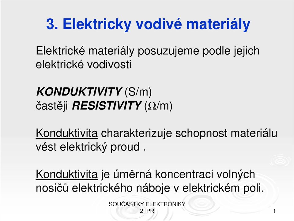 Konduktivita charakterizuje schopnost materiálu vést elektrický proud.