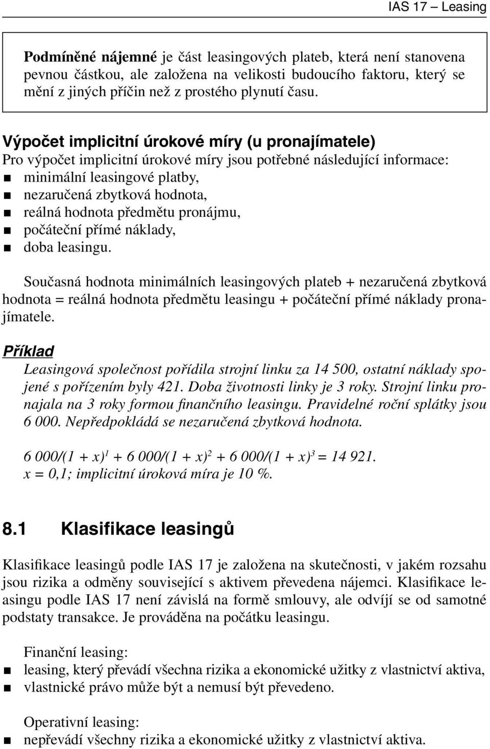 hodnota předmětu pronájmu, počáteční přímé náklady, doba leasingu.