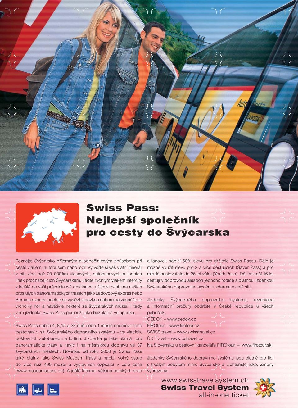Jeďte rychlým vlakem intercity z letiště do vaší prázdninové destinace, užijte si cestu na našich proslulých panoramatických trasách jako Ledovcový expres nebo Bernina expres, nechte se vyvézt