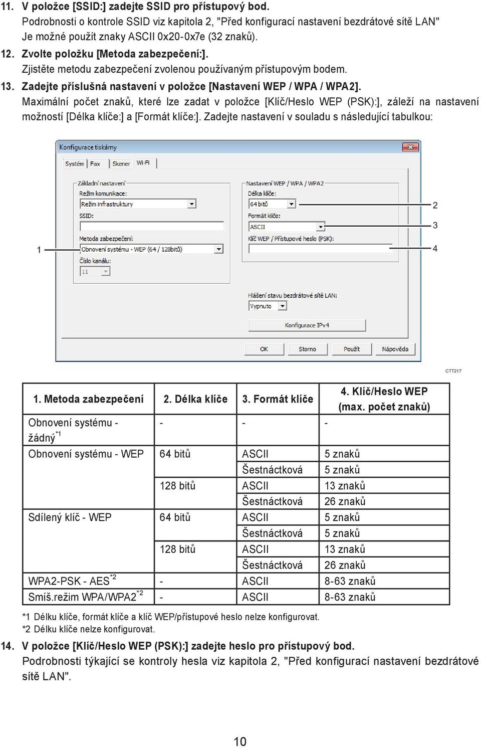 Maximální počet znaků, které lze zadat v položce [Klíč/Heslo WEP (PSK):], záleží na nastavení možností [Délka klíče:] a [Formát klíče:].