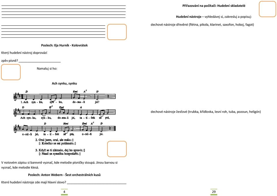 Namaluj si ho: Ach synku, synku dechové nástroje žesťové (trubka, křídlovka, lesní roh, tuba, pozoun, heligón) V notovém zápisu si barevně
