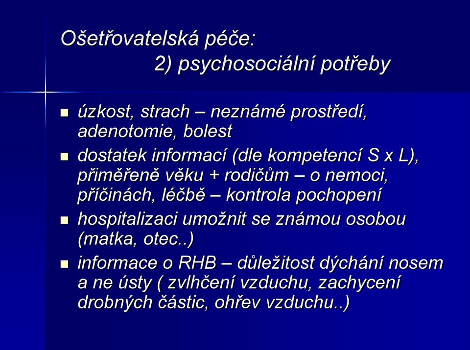 léčbě kontrola pochopení hospitalizaci umožnit se známou osobou (matka, otec.