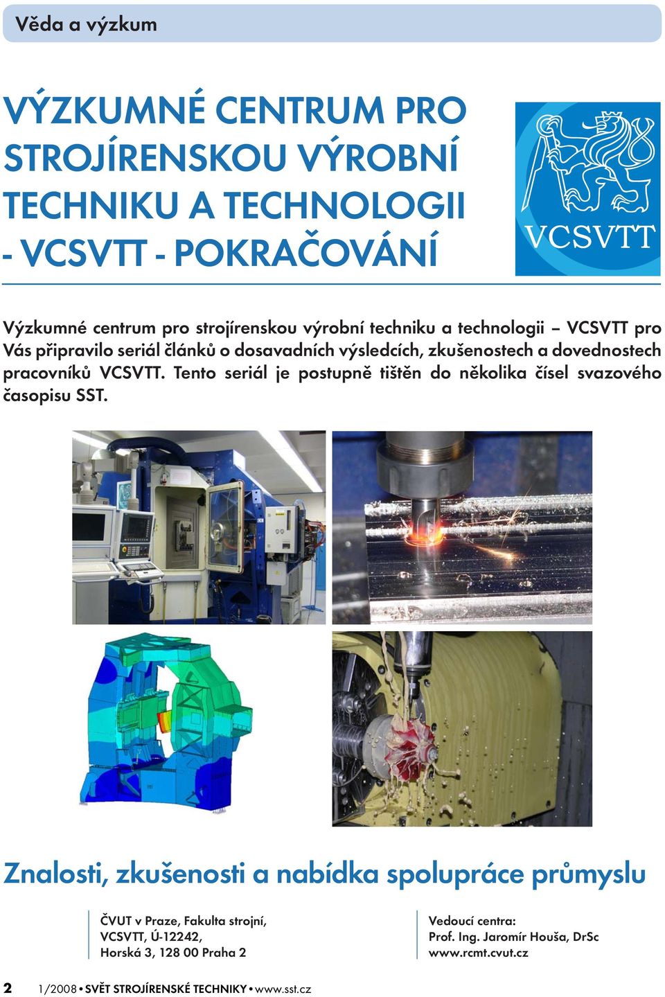 Tento seriál je postupně tištěn do několika čísel svazového časopisu SST.