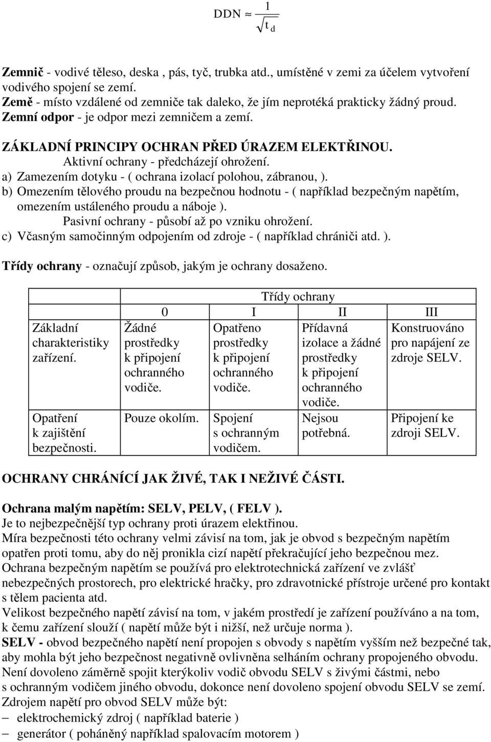 Aktivní ochrny - předcházejí ohrožení. ) Zmezením dotyku - ( ochrn izolcí polohou, zábrnou, ).