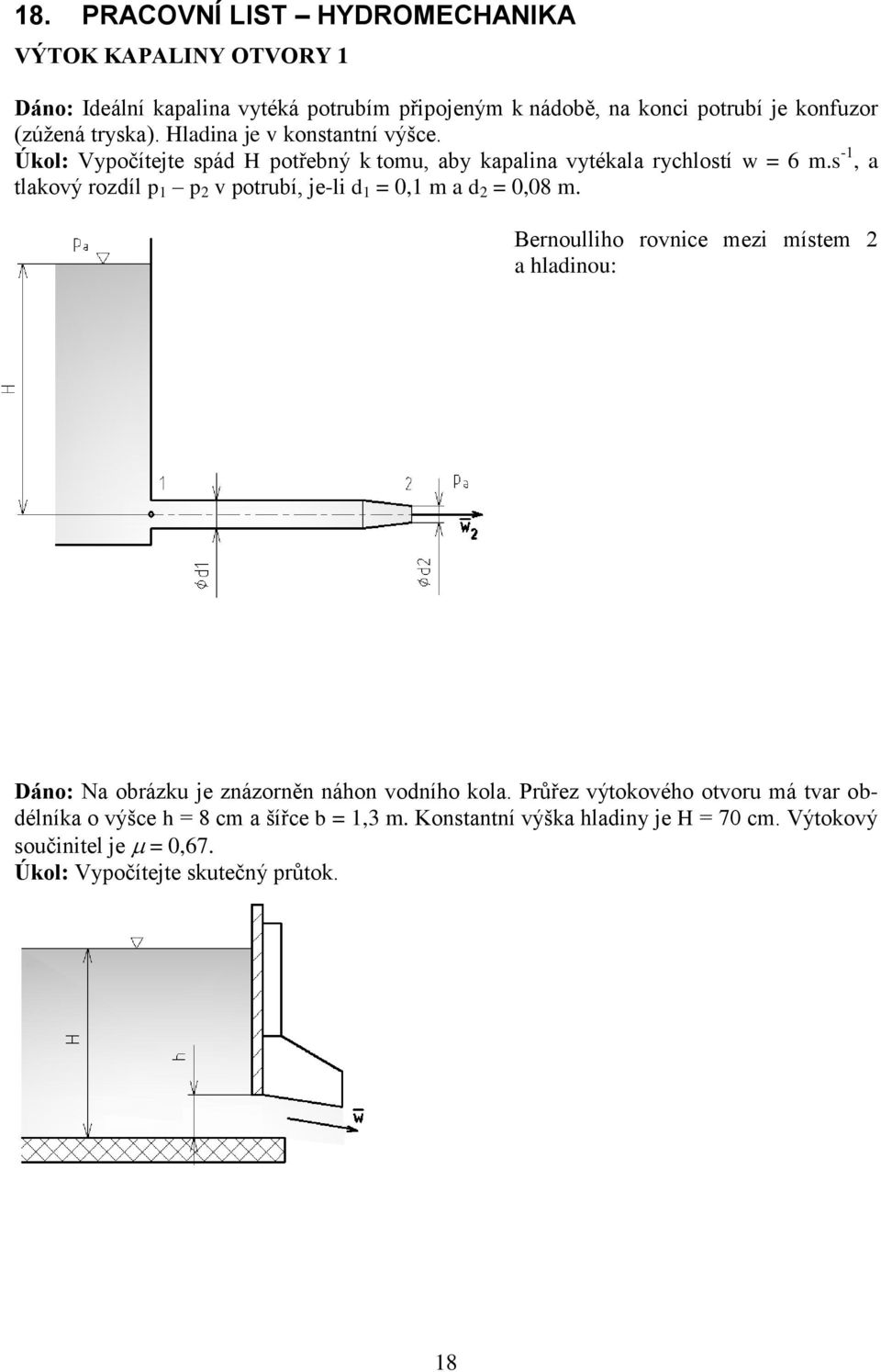 s -1, a tlakový rozdíl p 1 p 2 v potrubí, je-li d 1 = 0,1 m a d 2 = 0,08 m.