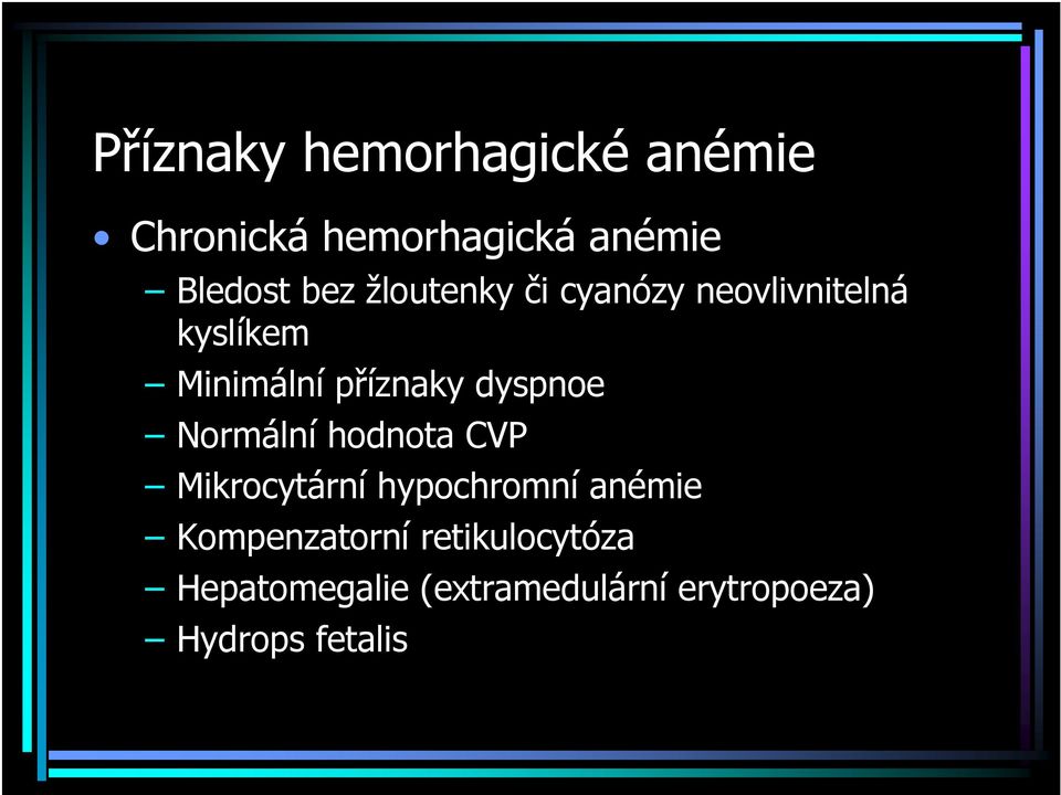 dyspnoe Normální hodnota CVP Mikrocytární hypochromní anémie