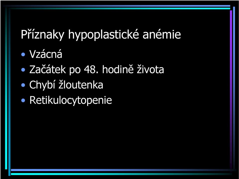 48. hodině života Chybí