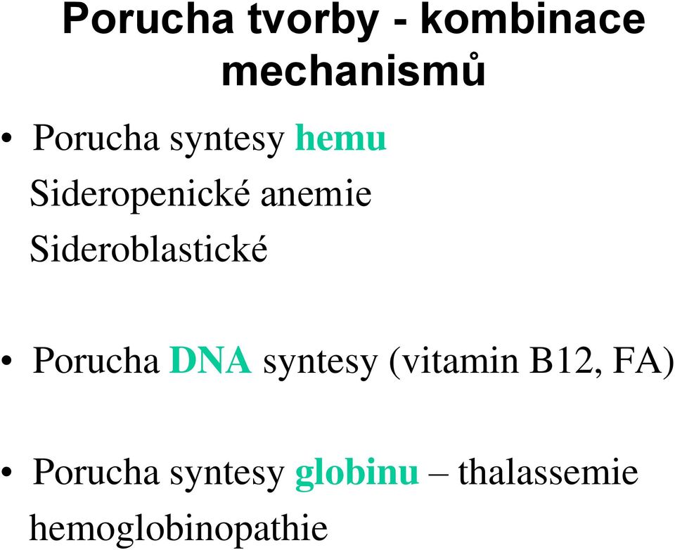 Sideroblastické Porucha DNA syntesy (vitamin