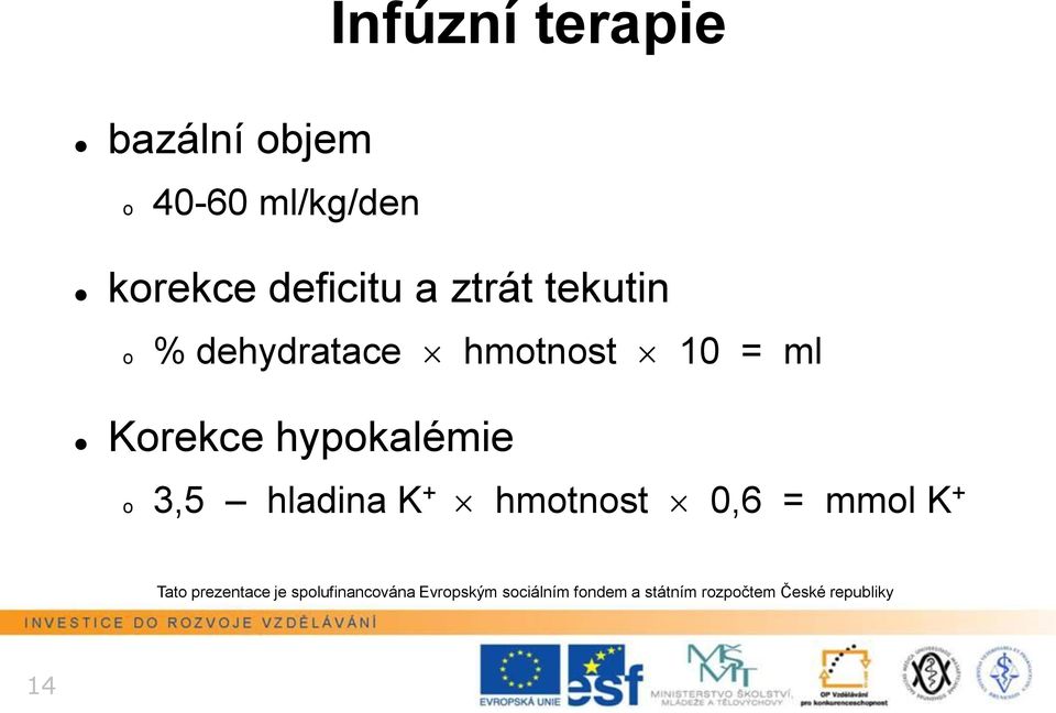 % dehydratace hmotnost 10 = ml Korekce