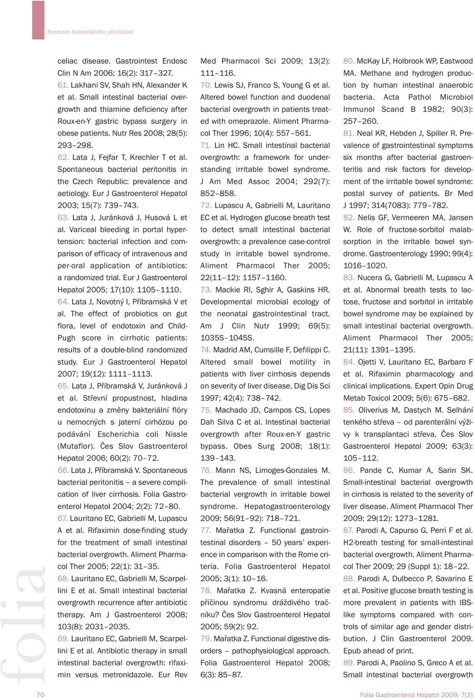 Acta Pathol Microbiol growth and thiamine deficiency after bacterial overgrowth in patients treat- Immunol Scand B 1982; 90(3): Roux-en-Y gastric bypass surgery in ed with omeprazole.