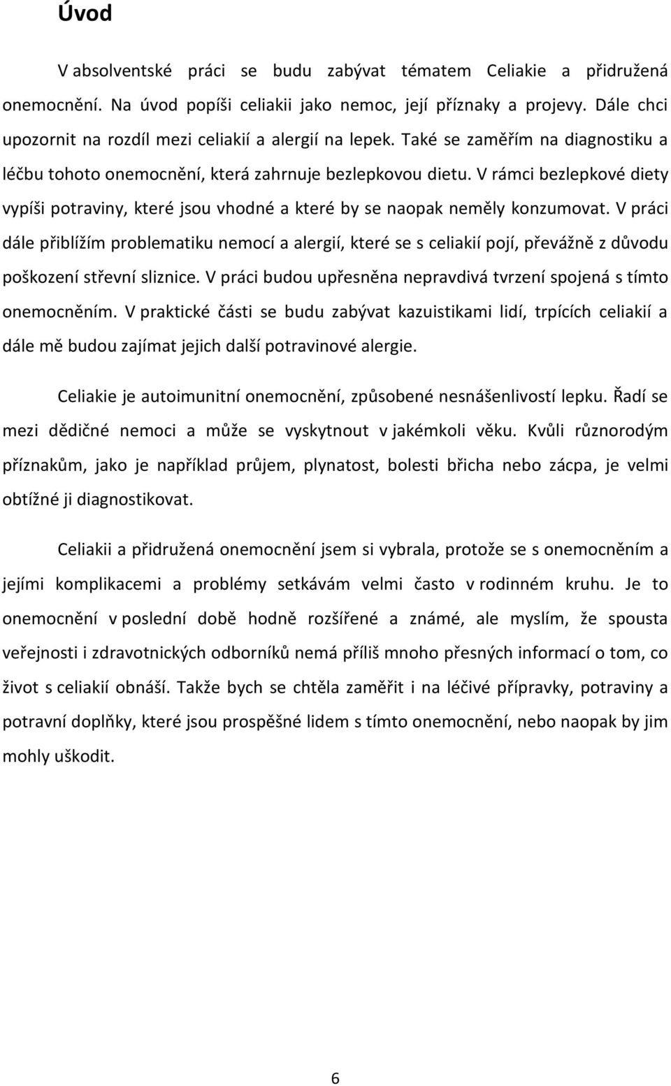 V rámci bezlepkové diety vypíši potraviny, které jsou vhodné a které by se naopak neměly konzumovat.