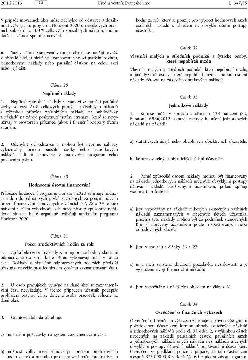 způsobilých nákladů, aniž je dotčena zásada spolufinancování. 6.