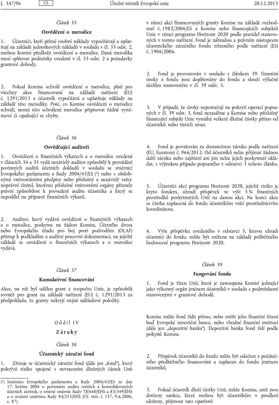 1291/2013 a účastník vypočítává a uplatňuje náklady na základě této metodiky.