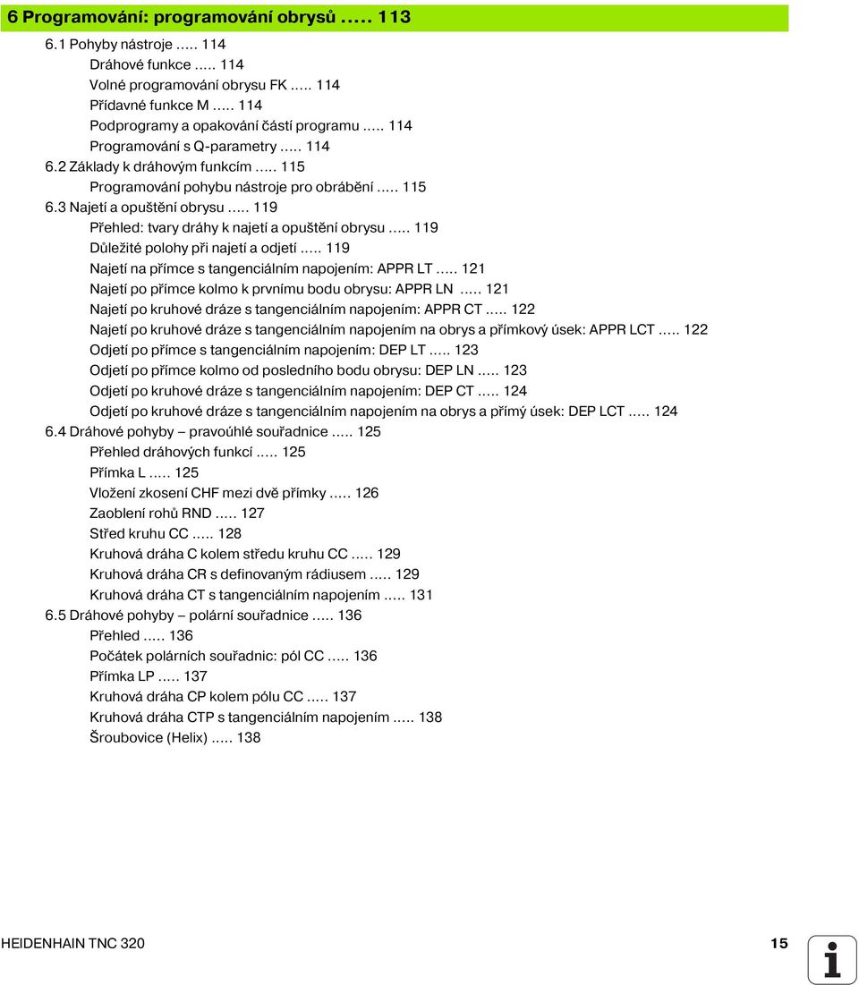 .. 119 Přehled: tvary dráhy k najet a opuštěn obrysu... 119 Důležité polohy při najet a odjet... 119 Najet na př mce s tangenciáln m napojen m: APPR LT.