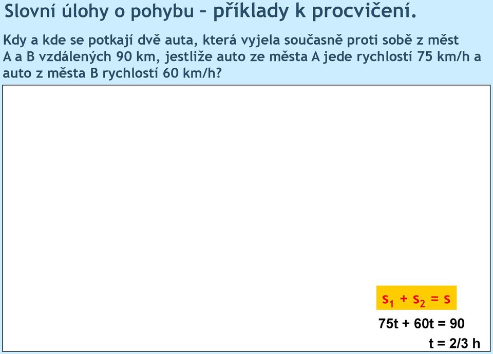 sobě z měst A a B vzdálenýc 90, jestliže auto ze města A jede