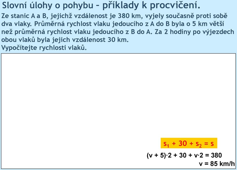 Průměrná ryclost vlaku jedoucío z A do B byla o 5 větší než průměrná ryclost vlaku jedoucío