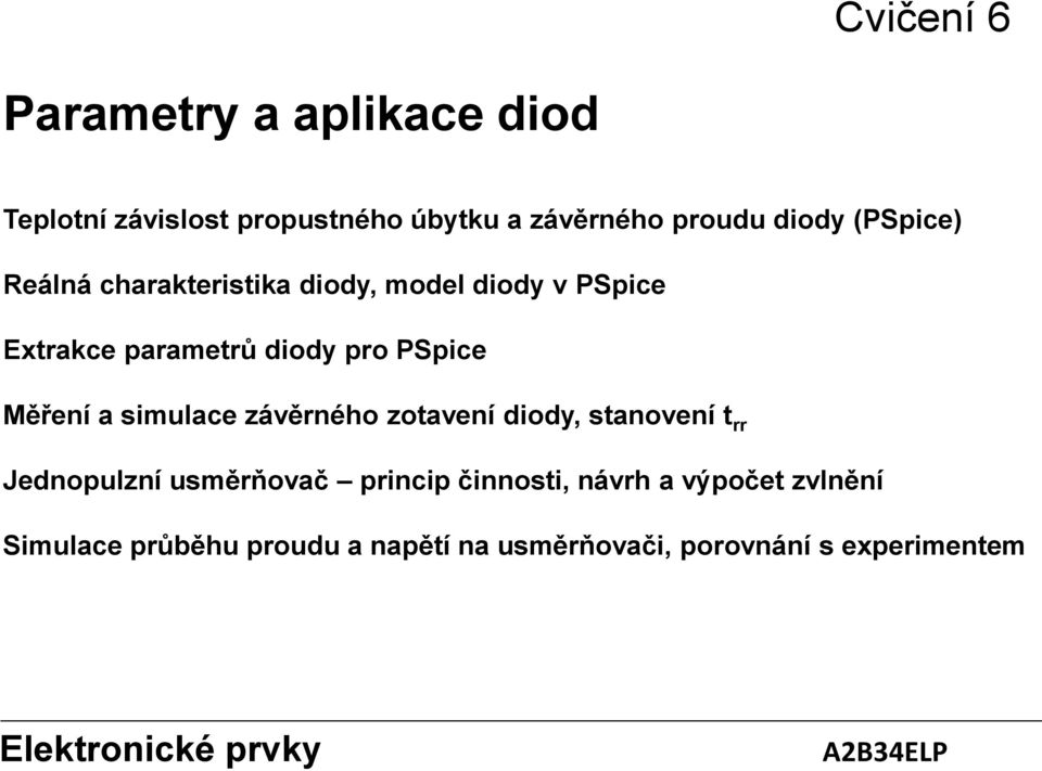 simulace závěrného zotavení diody, stanovení t rr Jednopulzní usměrňovač princip činnosti, návrh a