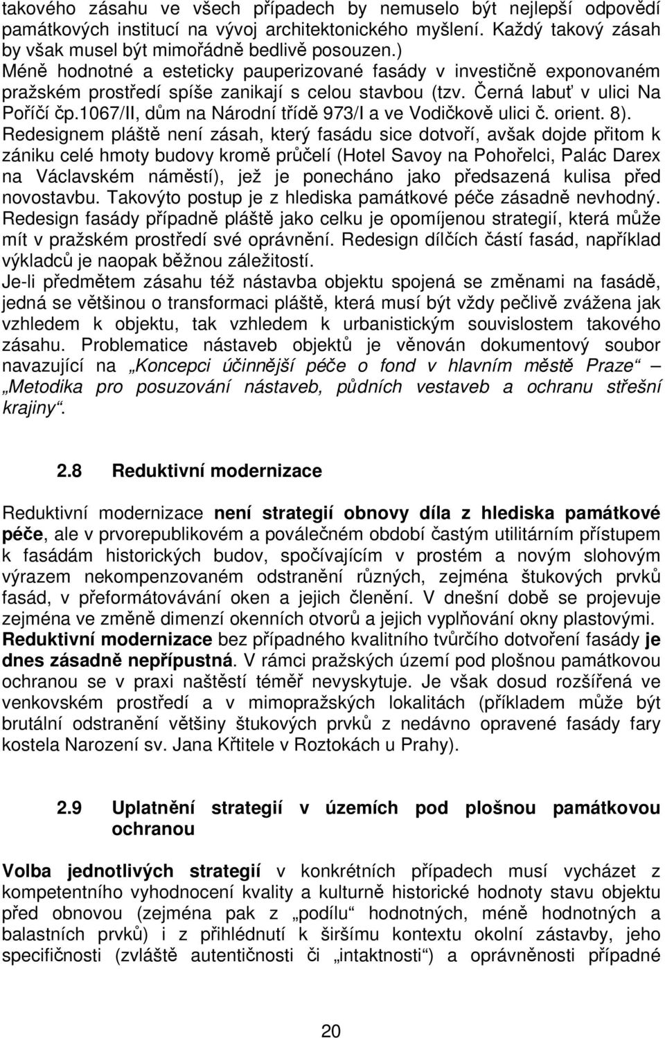 1067/ii, dům na Národní třídě 973/I a ve Vodičkově ulici č. orient. 8).