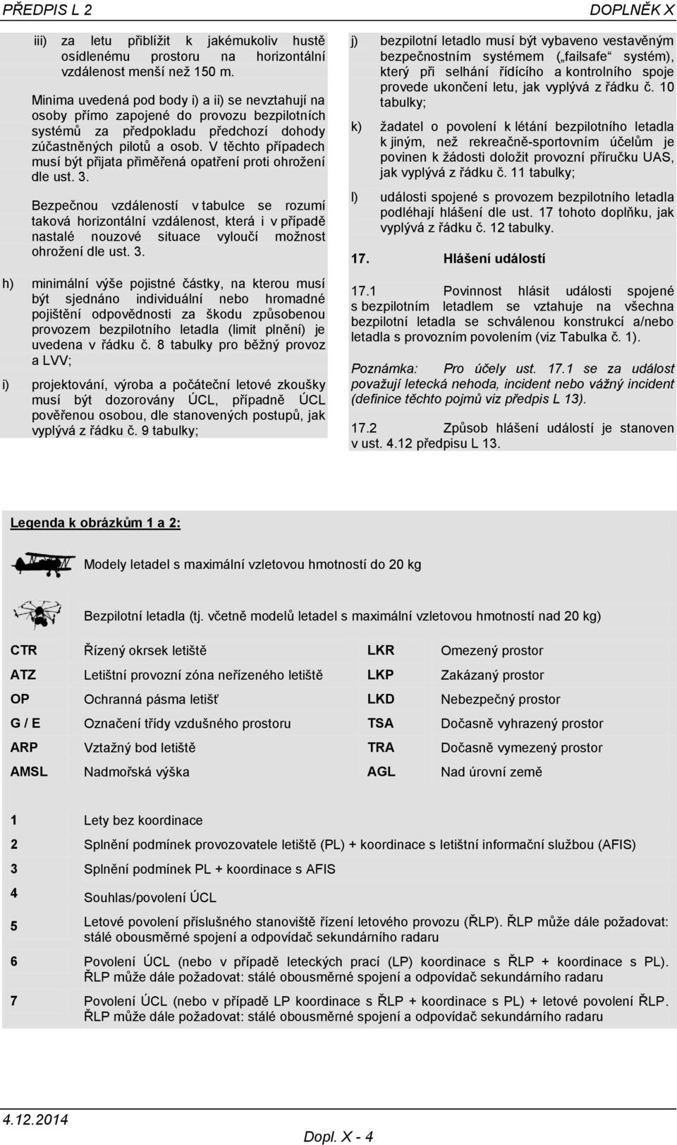 V těchto případech musí být přijata přiměřená opatření proti ohrožení dle ust. 3.