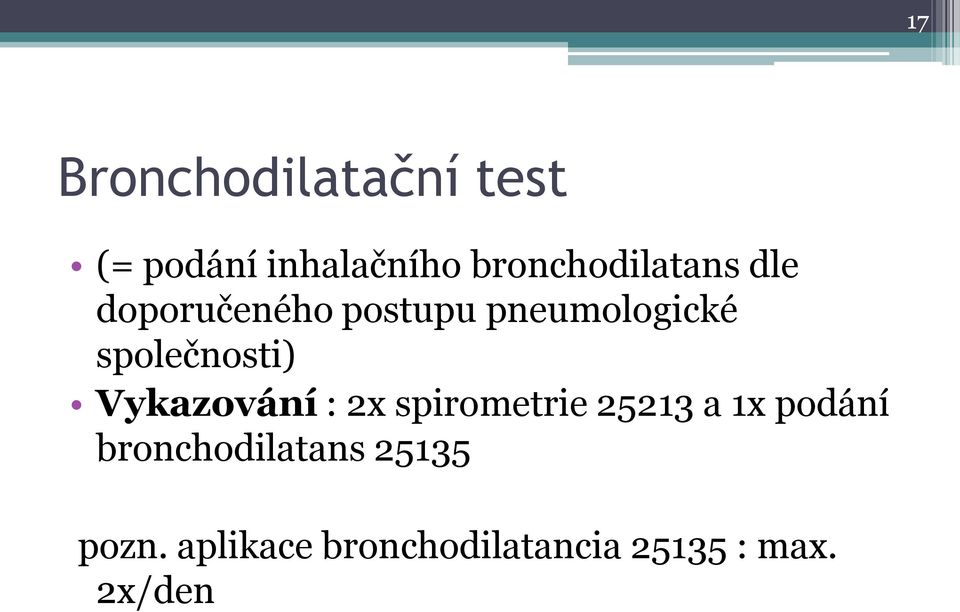 společnosti) Vykazování : 2x spirometrie 25213 a 1x podání