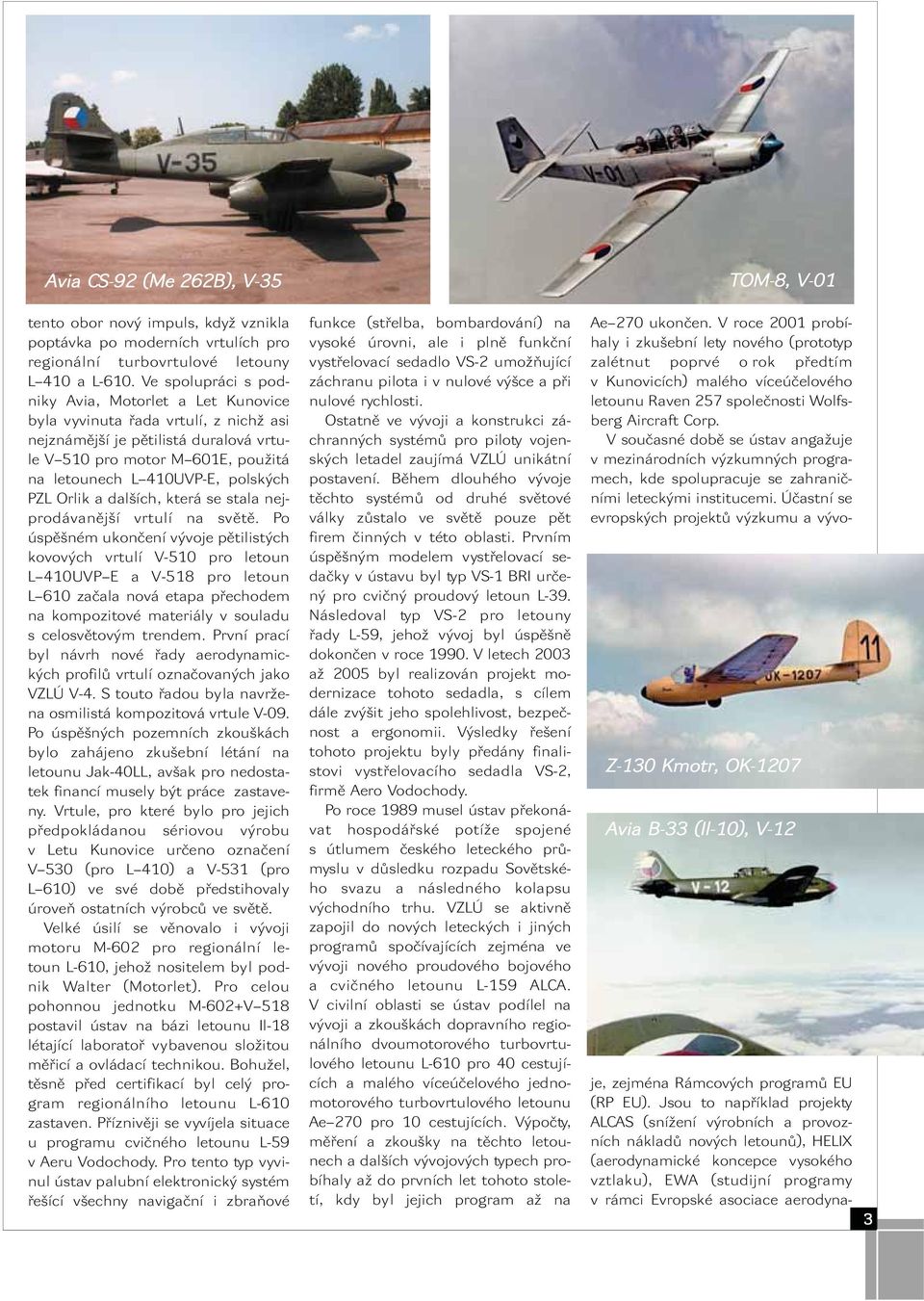PZL Orlik a dalších, která se stala nejprodávanější vrtulí na světě.