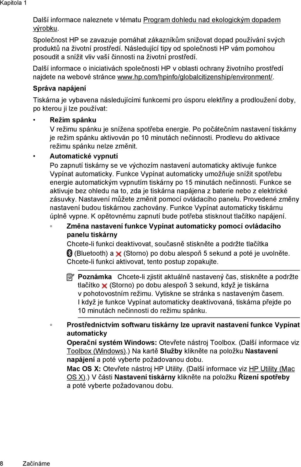Následující tipy od společnosti HP vám pomohou posoudit a snížit vliv vaší činnosti na životní prostředí.