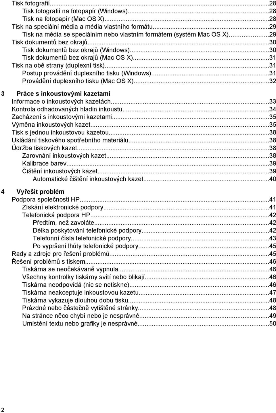 ..31 Tisk na obě strany (duplexní tisk)...31 Postup provádění duplexního tisku (Windows)...31 Provádění duplexního tisku (Mac OS X).