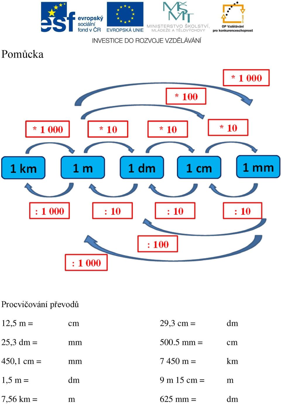 dm 7,56 km = m 29,3 cm = dm 500.