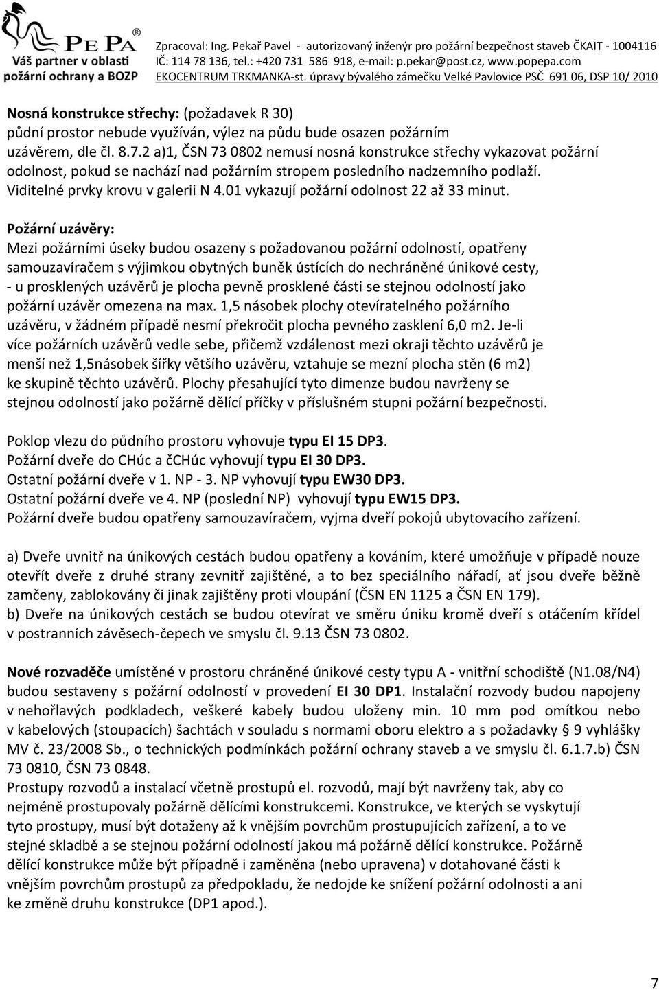 01 vykazují požární odolnost 22 až 33 minut.