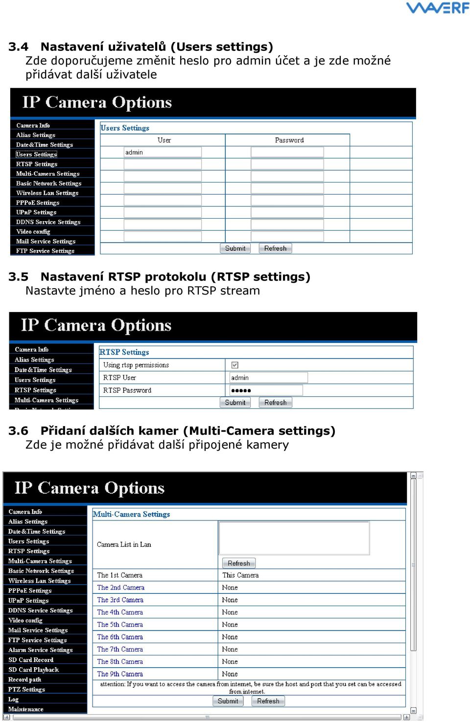 5 Nastavení RTSP protokolu (RTSP settings) Nastavte jméno a heslo pro RTSP