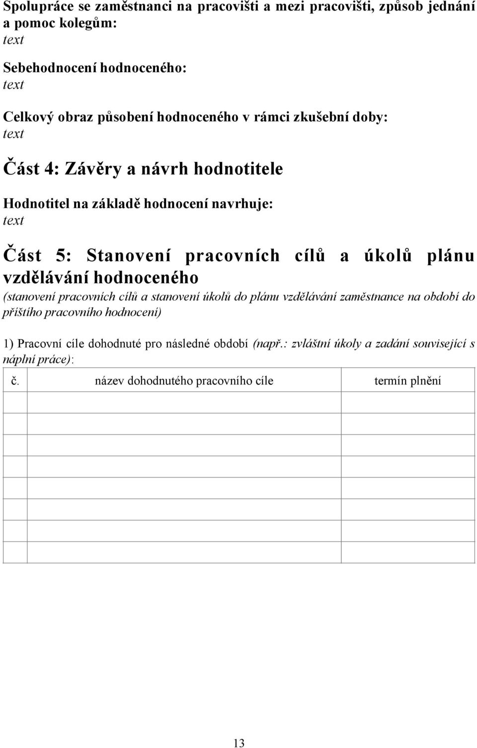 úkolů plánu vzdělávání hodnoceného (stanovení pracovních cílů a stanovení úkolů do plánu vzdělávání zaměstnance na období do příštího pracovního