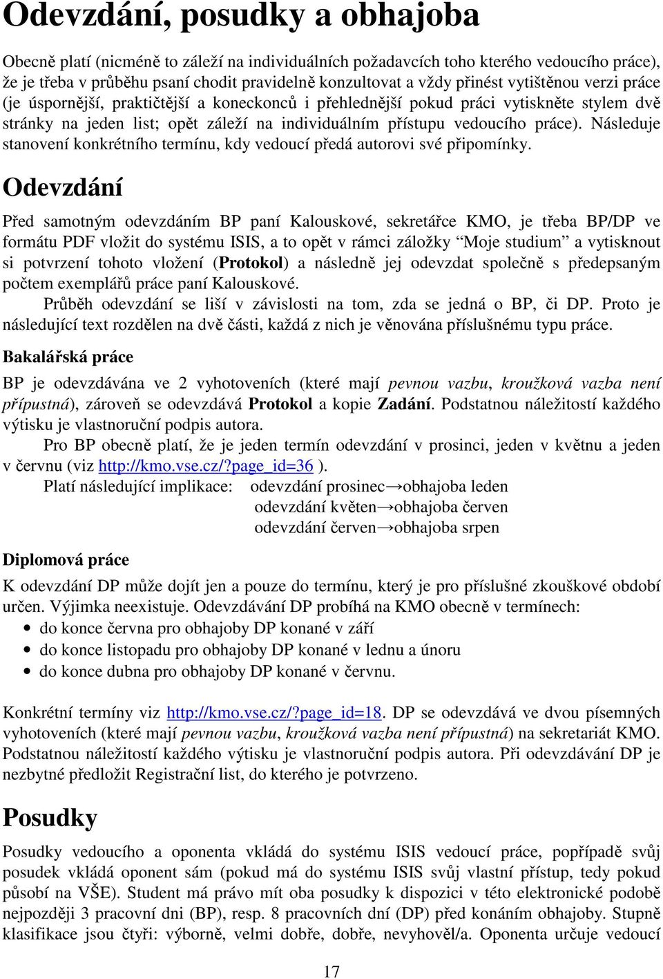 Následuje stanovení konkrétního termínu, kdy vedoucí předá autorovi své připomínky.