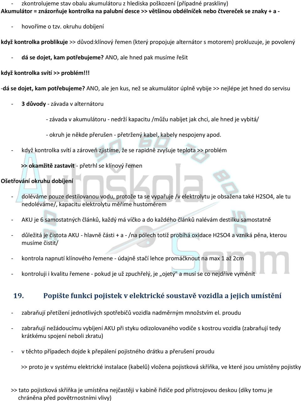 ANO, ale hned pak musíme řešit když kontrolka svítí >> problém!!! -dá se dojet, kam potřebujeme?