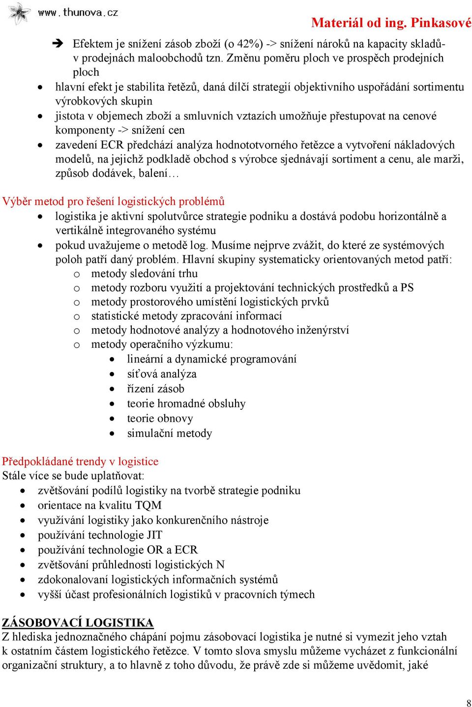 vztazích umožňuje přestupovat na cenové komponenty -> snížení cen zavedení ECR předchází analýza hodnototvorného řetězce a vytvoření nákladových modelů, na jejichž podkladě obchod s výrobce