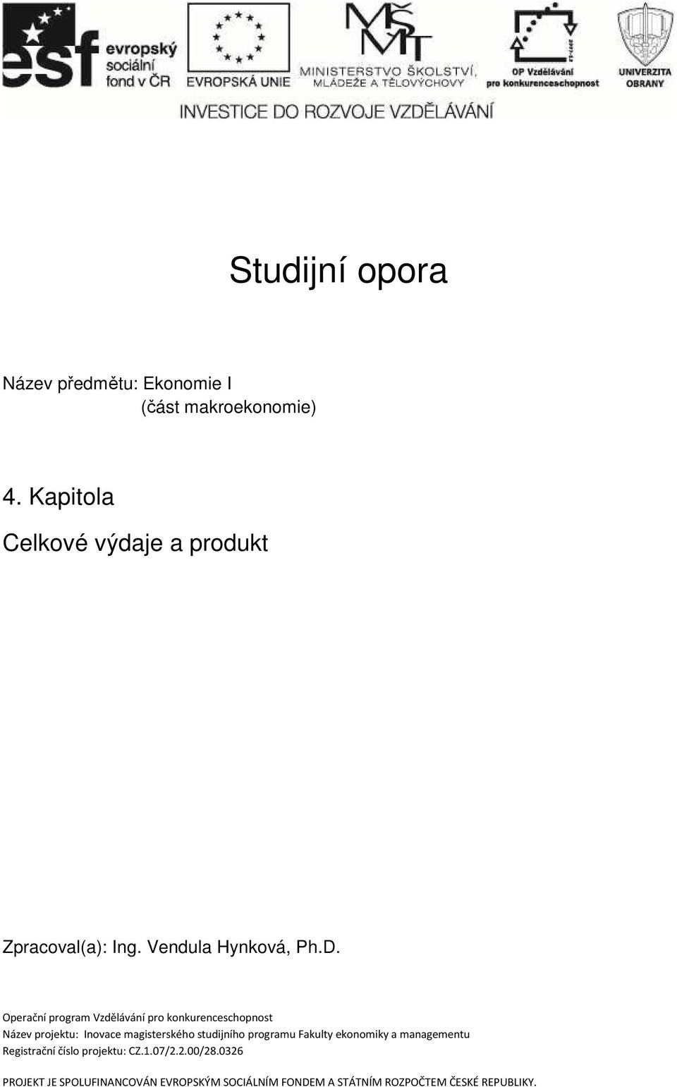 Operační program Vzdělávání pro konkurenceschopnost Název projektu: Inovace magisterského studijního