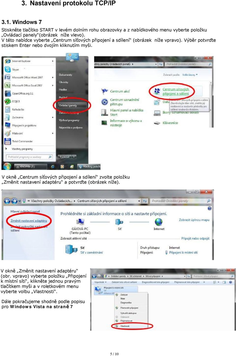 V této nabídce vyberte Centrum síťových připojení a sdílení (obrázek níže vpravo). Výběr potvrďte stiskem Enter nebo dvojím kliknutím myši.