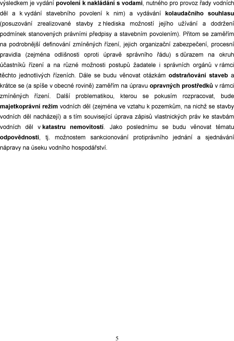 Přitom se zaměřím na podrobnější definování zmíněných řízení, jejich organizační zabezpečení, procesní pravidla (zejména odlišnosti oproti úpravě správního řádu) s důrazem na okruh účastníků řízení a