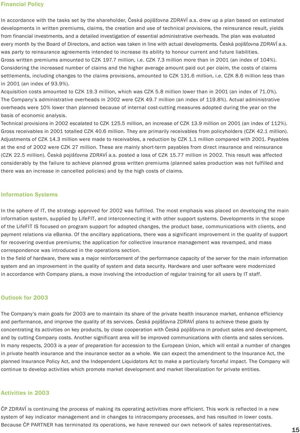 result, yields from financial investments, and a detailed investigation of essential administrative overheads.