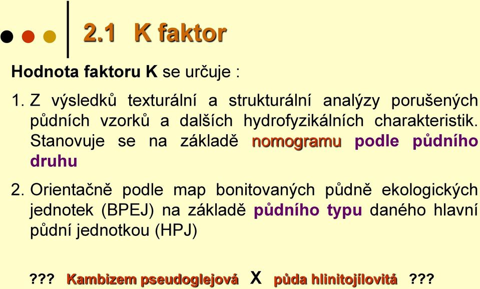 charakteristik. Stanovuje se na základě nomogramu podle půdního druhu 2.