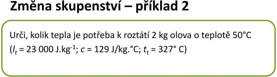 kg olova o teplotě 50 C (l t = 23