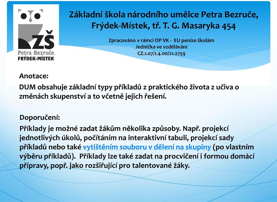 Doporučení: Příklady je možné zadat žákům několika způsoby. Např.