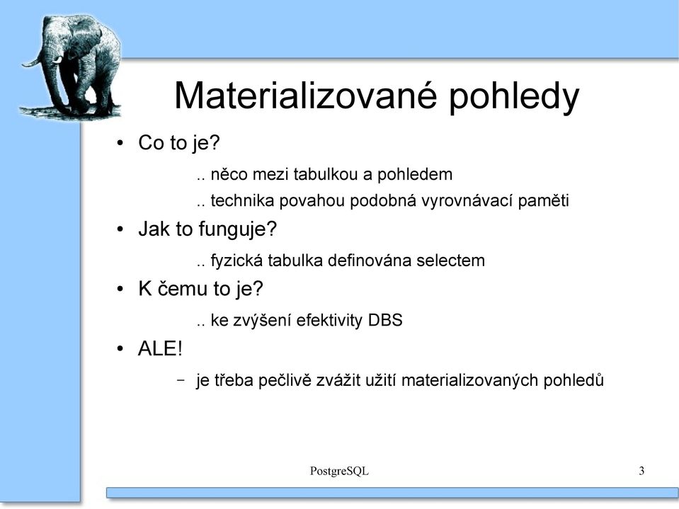 .. fyzická tabulka definována selectem K čemu to je? ALE!